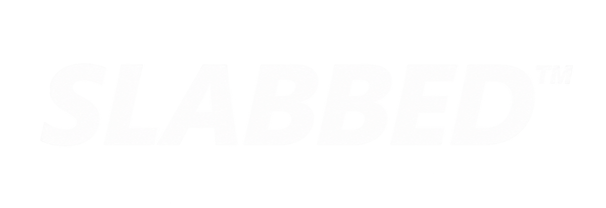 SLABBED